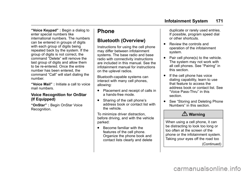 CHEVROLET COLORADO 2016 2.G User Guide Chevrolet Colorado Owner Manual (GMNA-Localizing-U.S/Canada/Mexico-
9159327) - 2016 - crc - 8/28/15
Infotainment System 171
“Voice Keypad”:Begin a dialog to
enter special numbers like
internationa