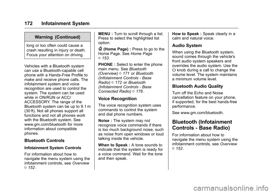 CHEVROLET COLORADO 2016 2.G Owners Manual Chevrolet Colorado Owner Manual (GMNA-Localizing-U.S/Canada/Mexico-
9159327) - 2016 - crc - 8/28/15
172 Infotainment System
Warning (Continued)
long or too often could cause a
crash resulting in injur CHEVROLET COLORADO 2016 2.G Owners Manual Chevrolet Colorado Owner Manual (GMNA-Localizing-U.S/Canada/Mexico-
9159327) - 2016 - crc - 8/28/15
172 Infotainment System
Warning (Continued)
long or too often could cause a
crash resulting in injur