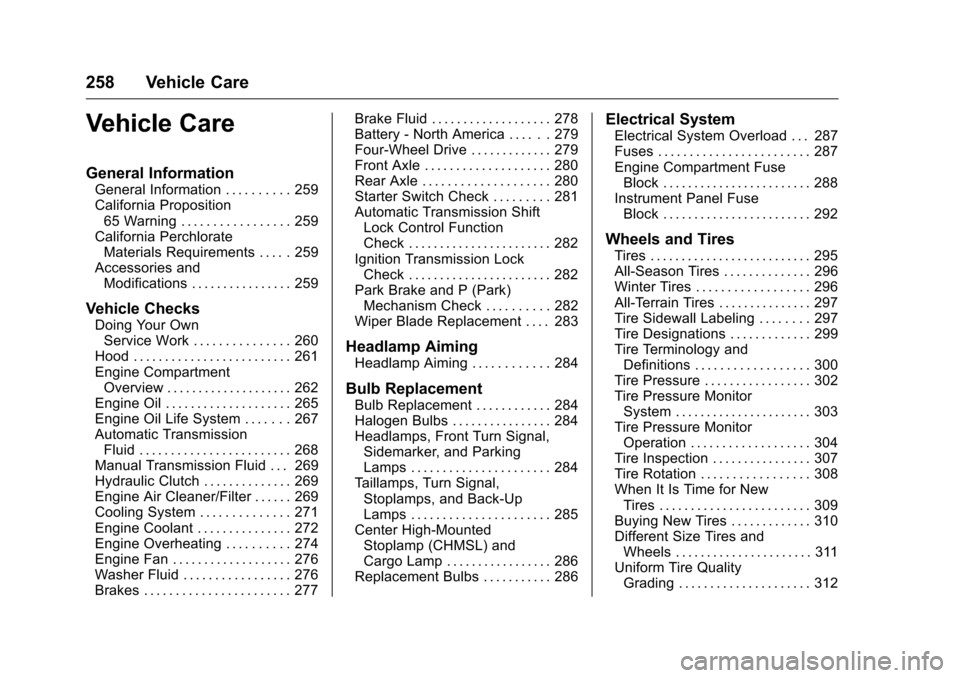 CHEVROLET COLORADO 2016 2.G Owners Manual Chevrolet Colorado Owner Manual (GMNA-Localizing-U.S/Canada/Mexico-
9159327) - 2016 - crc - 8/28/15
258 Vehicle Care
Vehicle Care
General Information
General Information . . . . . . . . . . 259
Califo