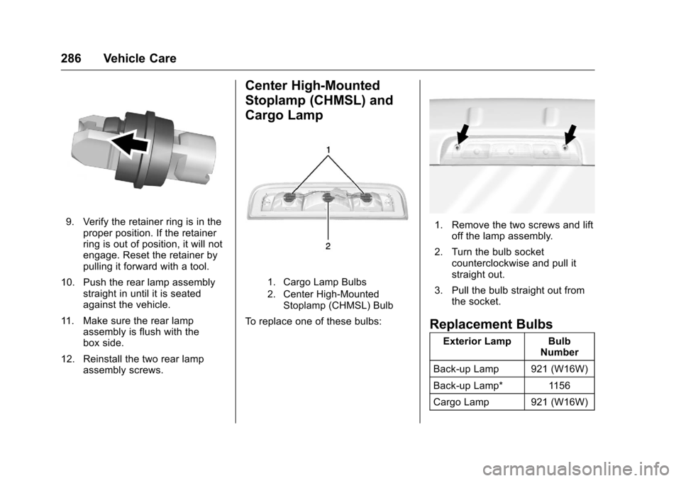 CHEVROLET COLORADO 2016 2.G Owners Manual Chevrolet Colorado Owner Manual (GMNA-Localizing-U.S/Canada/Mexico-
9159327) - 2016 - crc - 8/28/15
286 Vehicle Care
9. Verify the retainer ring is in theproper position. If the retainer
ring is out o CHEVROLET COLORADO 2016 2.G Owners Manual Chevrolet Colorado Owner Manual (GMNA-Localizing-U.S/Canada/Mexico-
9159327) - 2016 - crc - 8/28/15
286 Vehicle Care
9. Verify the retainer ring is in theproper position. If the retainer
ring is out o