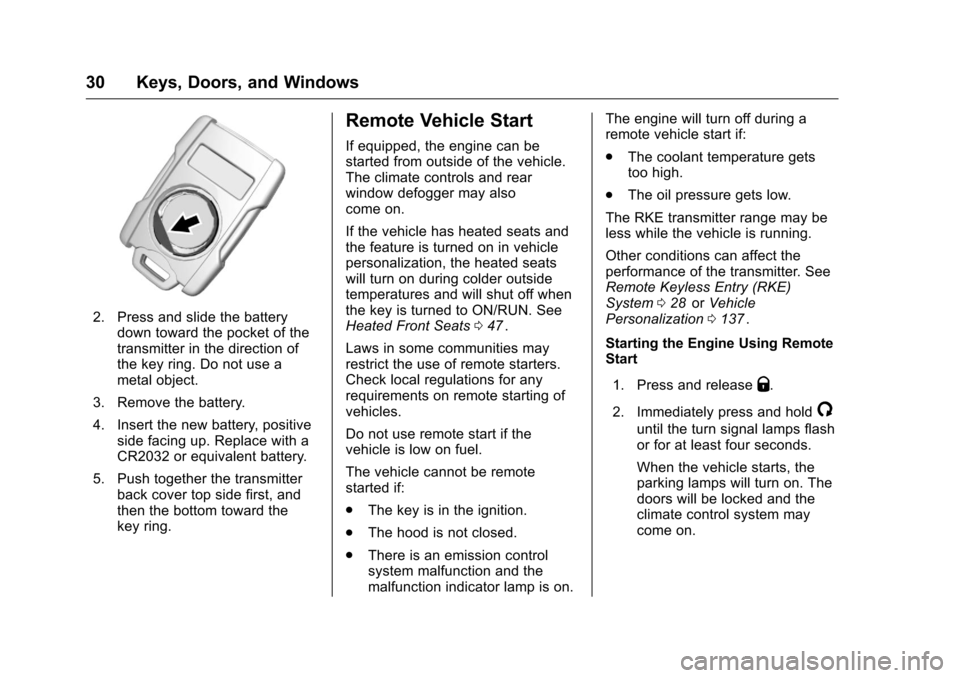 CHEVROLET COLORADO 2016 2.G Owners Guide Chevrolet Colorado Owner Manual (GMNA-Localizing-U.S/Canada/Mexico-
9159327) - 2016 - crc - 8/28/15
30 Keys, Doors, and Windows
2. Press and slide the batterydown toward the pocket of the
transmitter CHEVROLET COLORADO 2016 2.G Owners Guide Chevrolet Colorado Owner Manual (GMNA-Localizing-U.S/Canada/Mexico-
9159327) - 2016 - crc - 8/28/15
30 Keys, Doors, and Windows
2. Press and slide the batterydown toward the pocket of the
transmitter