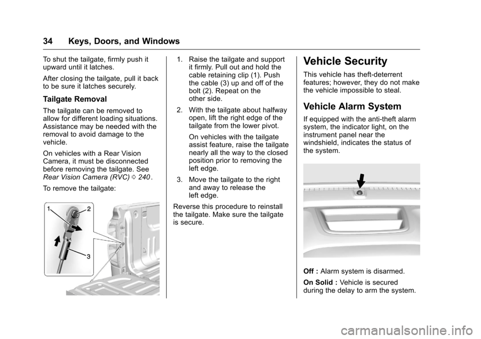 CHEVROLET COLORADO 2016 2.G Owners Manual Chevrolet Colorado Owner Manual (GMNA-Localizing-U.S/Canada/Mexico-
9159327) - 2016 - crc - 8/28/15
34 Keys, Doors, and Windows
To shut the tailgate, firmly push it
upward until it latches.
After clos