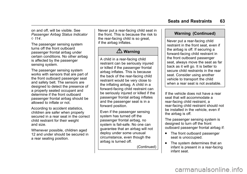 CHEVROLET COLORADO 2016 2.G Owners Manual Chevrolet Colorado Owner Manual (GMNA-Localizing-U.S/Canada/Mexico-
9159327) - 2016 - crc - 8/28/15
Seats and Restraints 63
on and off, will be visible. See
Passenger Airbag Status Indicator
0114
ii.
