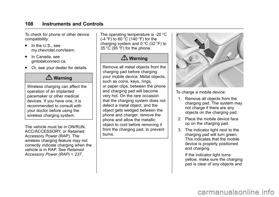 CHEVROLET COLORADO 2017 2.G Owners Manual Chevrolet Colorado Owner Manual (GMNA-Localizing-U.S./Canada/Mexico-10122675) - 2017 - crc - 8/22/16
108 Instruments and Controls
To c h e c k f o r p h o n e o r o t h e r d e v i c ecompatibility:
.