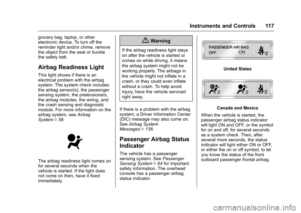 CHEVROLET COLORADO 2017 2.G Owners Manual Chevrolet Colorado Owner Manual (GMNA-Localizing-U.S./Canada/Mexico-10122675) - 2017 - crc - 8/22/16
Instruments and Controls 117
grocery bag, laptop, or otherelectronic device. To turn off thereminde
