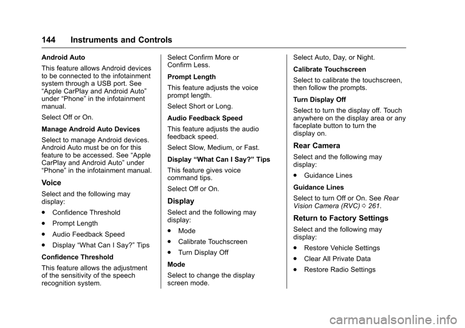 CHEVROLET COLORADO 2017 2.G Owners Manual Chevrolet Colorado Owner Manual (GMNA-Localizing-U.S./Canada/Mexico-10122675) - 2017 - crc - 8/22/16
144 Instruments and Controls
Android Auto
This feature allows Android devicesto be connected to the