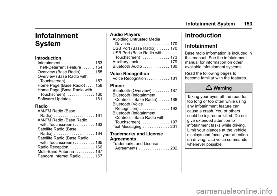 CHEVROLET COLORADO 2017 2.G User Guide Chevrolet Colorado Owner Manual (GMNA-Localizing-U.S./Canada/Mexico-10122675) - 2017 - crc - 8/22/16
Infotainment System 153
Infotainment
System
Introduction
Infotainment . . . . . . . . . . . . . . .