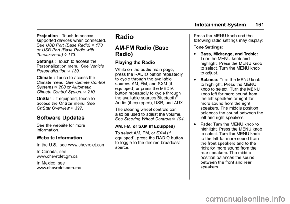 CHEVROLET COLORADO 2017 2.G Owners Manual Chevrolet Colorado Owner Manual (GMNA-Localizing-U.S./Canada/Mexico-10122675) - 2017 - crc - 8/22/16
Infotainment System 161
Projection :To u c h t o a c c e s ssupported devices when connected.SeeUSB