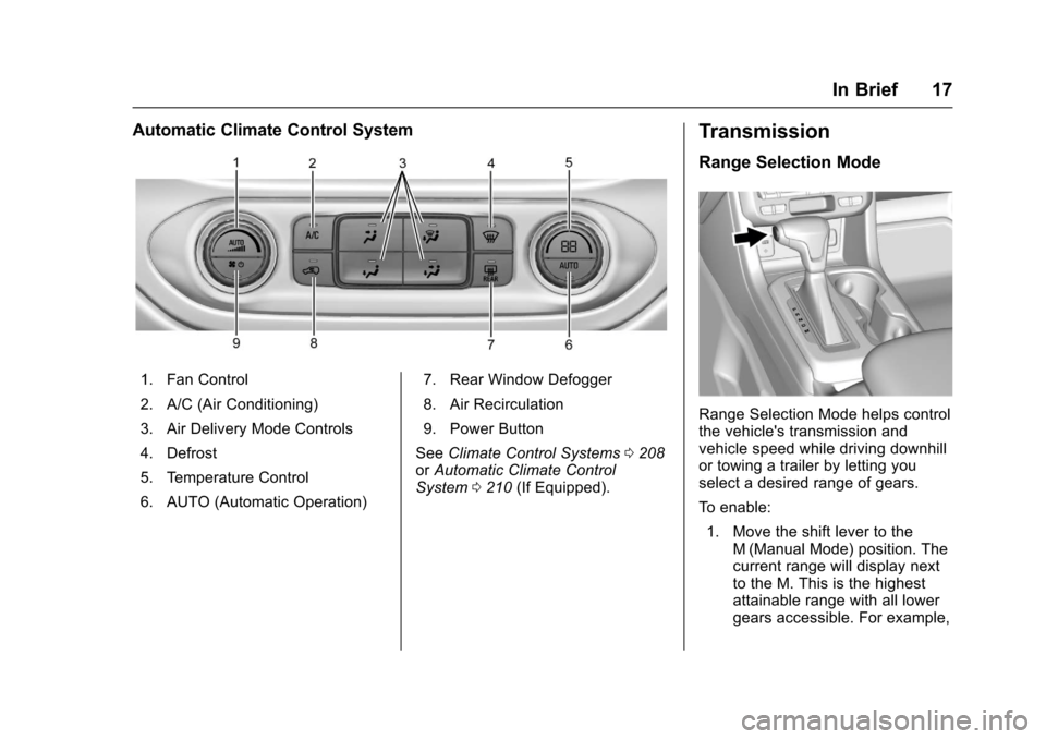 CHEVROLET COLORADO 2017 2.G Owners Manual Chevrolet Colorado Owner Manual (GMNA-Localizing-U.S./Canada/Mexico-10122675) - 2017 - crc - 8/22/16
In Brief 17
Automatic Climate Control System
1. Fan Control
2. A/C (Air Conditioning)
3. Air Delive