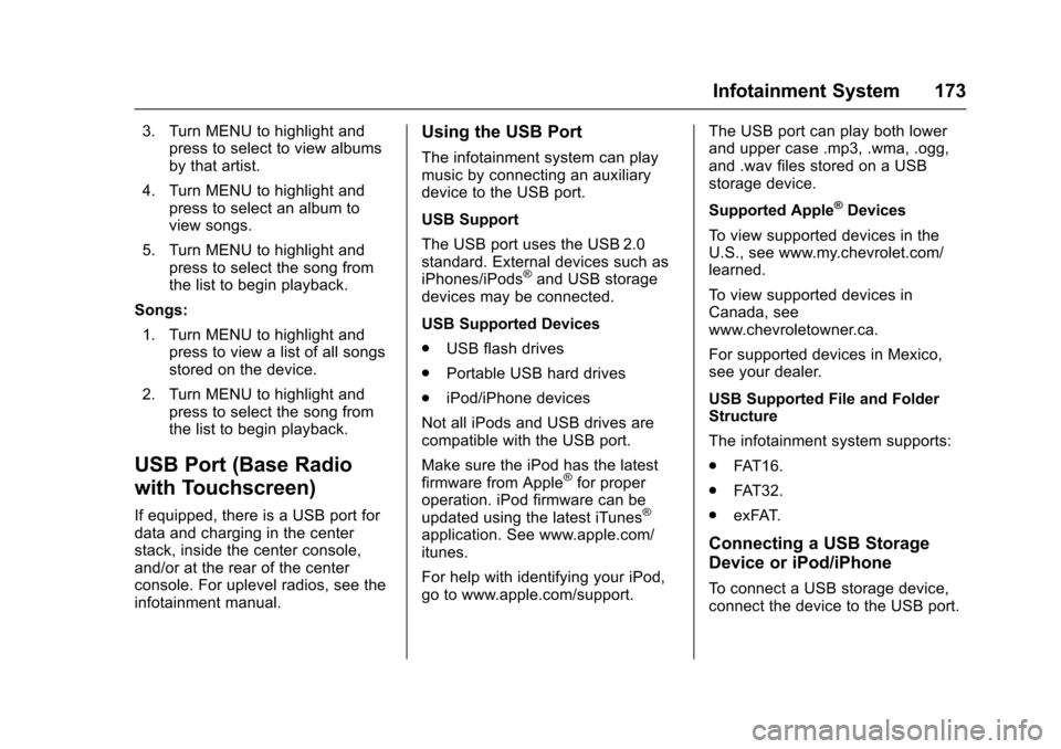 CHEVROLET COLORADO 2017 2.G Owners Guide Chevrolet Colorado Owner Manual (GMNA-Localizing-U.S./Canada/Mexico-10122675) - 2017 - crc - 8/22/16
Infotainment System 173
3. Turn MENU to highlight andpress to select to view albumsby that artist.
