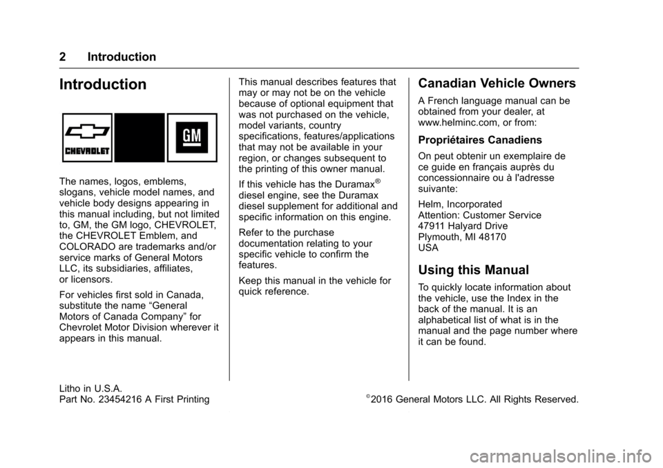 CHEVROLET COLORADO 2017 2.G Owners Manual Chevrolet Colorado Owner Manual (GMNA-Localizing-U.S./Canada/Mexico-10122675) - 2017 - crc - 8/22/16
2 Introduction
Introduction
The names, logos, emblems,slogans, vehicle model names, andvehicle body