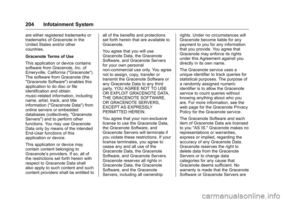 CHEVROLET COLORADO 2017 2.G Owners Manual Chevrolet Colorado Owner Manual (GMNA-Localizing-U.S./Canada/Mexico-10122675) - 2017 - crc - 8/22/16
204 Infotainment System
are either registered trademarks ortrademarks of Gracenote in theUnited Sta CHEVROLET COLORADO 2017 2.G Owners Manual Chevrolet Colorado Owner Manual (GMNA-Localizing-U.S./Canada/Mexico-10122675) - 2017 - crc - 8/22/16
204 Infotainment System
are either registered trademarks ortrademarks of Gracenote in theUnited Sta