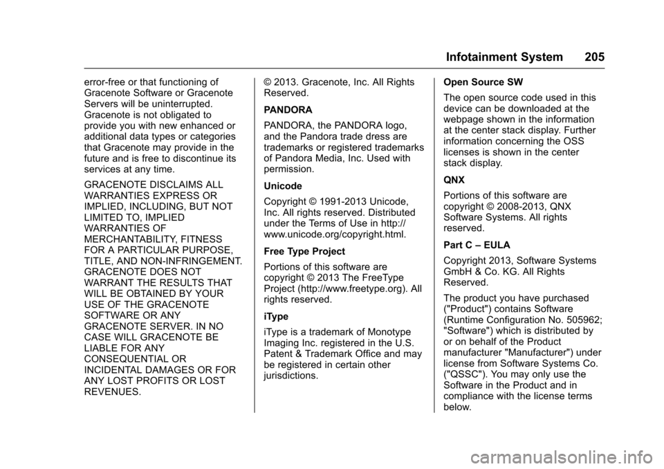 CHEVROLET COLORADO 2017 2.G Owners Manual Chevrolet Colorado Owner Manual (GMNA-Localizing-U.S./Canada/Mexico-10122675) - 2017 - crc - 8/22/16
Infotainment System 205
error-free or that functioning ofGracenote Software or GracenoteServers wil CHEVROLET COLORADO 2017 2.G Owners Manual Chevrolet Colorado Owner Manual (GMNA-Localizing-U.S./Canada/Mexico-10122675) - 2017 - crc - 8/22/16
Infotainment System 205
error-free or that functioning ofGracenote Software or GracenoteServers wil