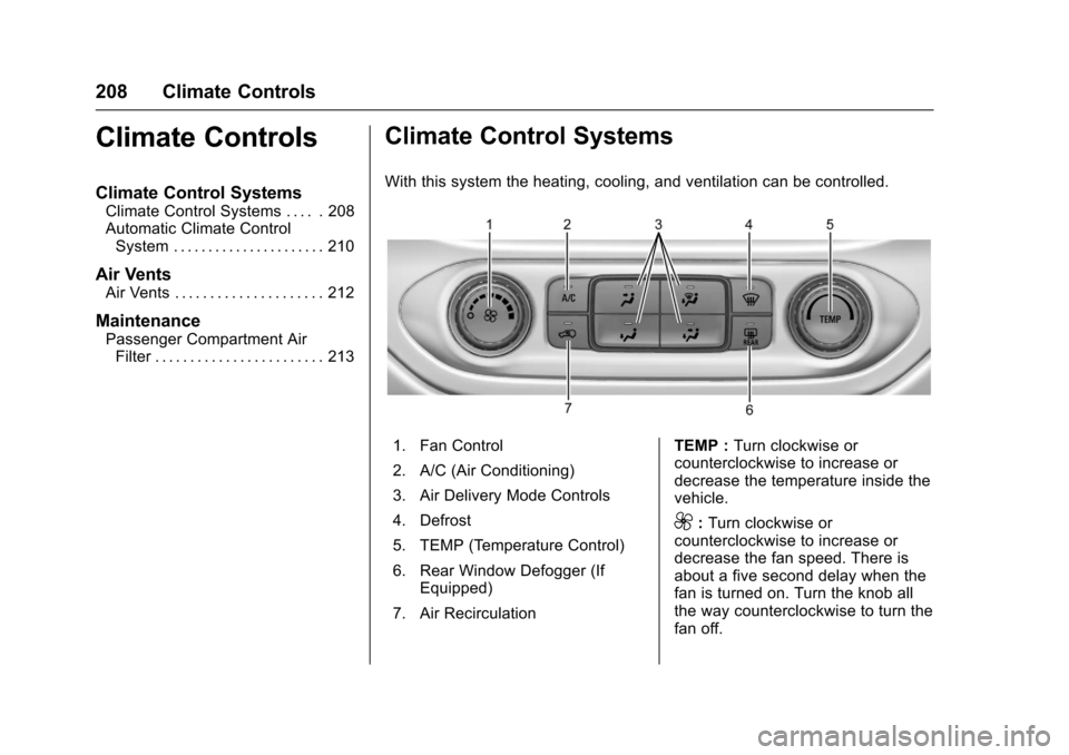 CHEVROLET COLORADO 2017 2.G Owners Manual Chevrolet Colorado Owner Manual (GMNA-Localizing-U.S./Canada/Mexico-10122675) - 2017 - crc - 8/22/16
208 Climate Controls
Climate Controls
Climate Control Systems
Climate Control Systems . . . . . 208