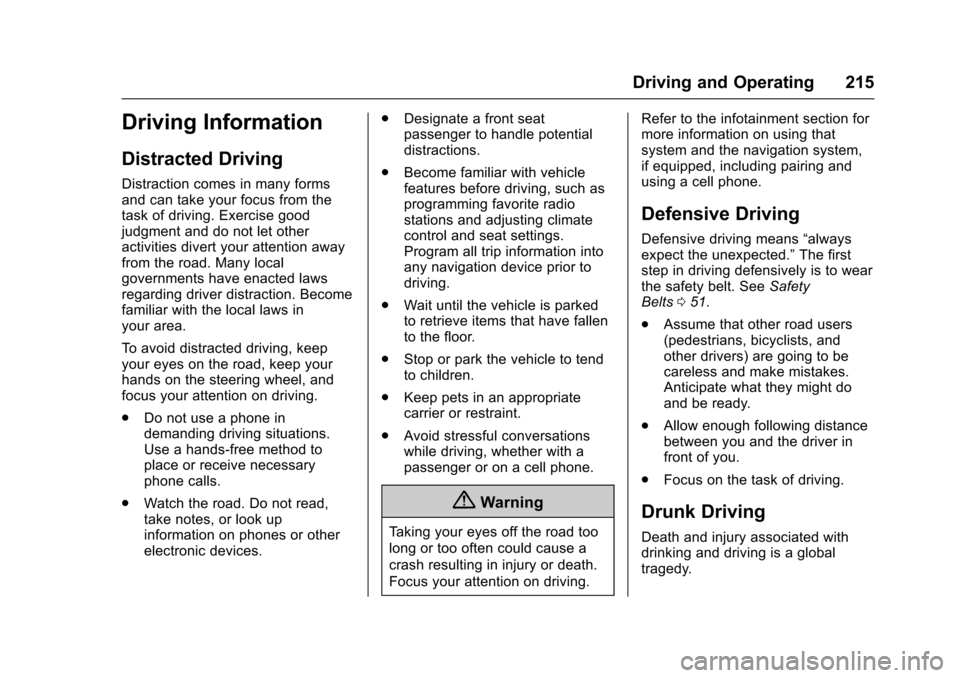 CHEVROLET COLORADO 2017 2.G Owners Manual Chevrolet Colorado Owner Manual (GMNA-Localizing-U.S./Canada/Mexico-10122675) - 2017 - crc - 8/22/16
Driving and Operating 215
Driving Information
Distracted Driving
Distraction comes in many formsand