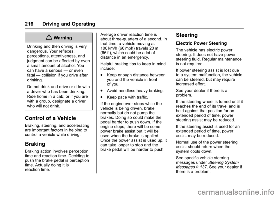 CHEVROLET COLORADO 2017 2.G Owners Manual Chevrolet Colorado Owner Manual (GMNA-Localizing-U.S./Canada/Mexico-10122675) - 2017 - crc - 8/22/16
216 Driving and Operating
{Warning
Drinking and then driving is very
dangerous. Your reflexes,
perc