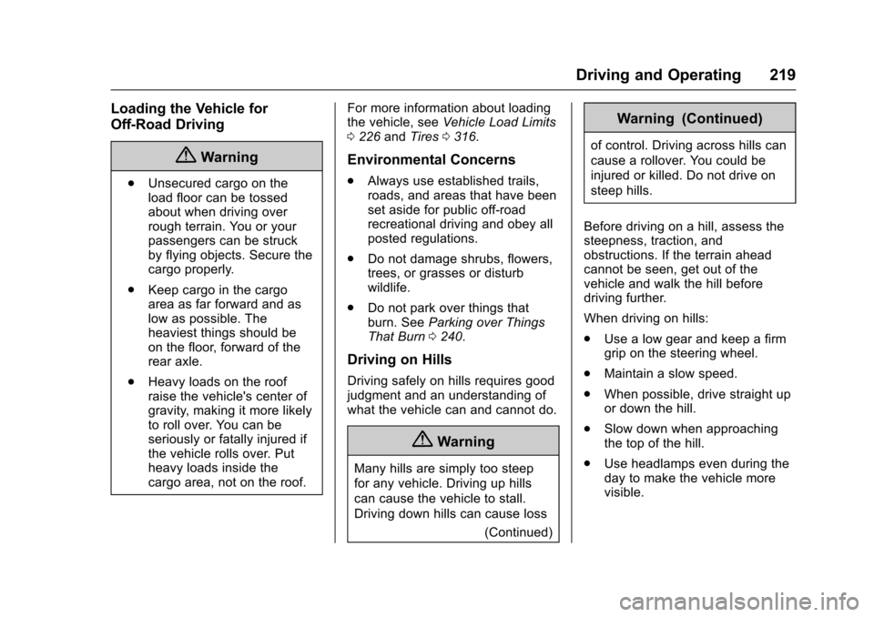 CHEVROLET COLORADO 2017 2.G User Guide Chevrolet Colorado Owner Manual (GMNA-Localizing-U.S./Canada/Mexico-10122675) - 2017 - crc - 8/22/16
Driving and Operating 219
Loading the Vehicle for
Off-Road Driving
{Warning
.Unsecured cargo on the