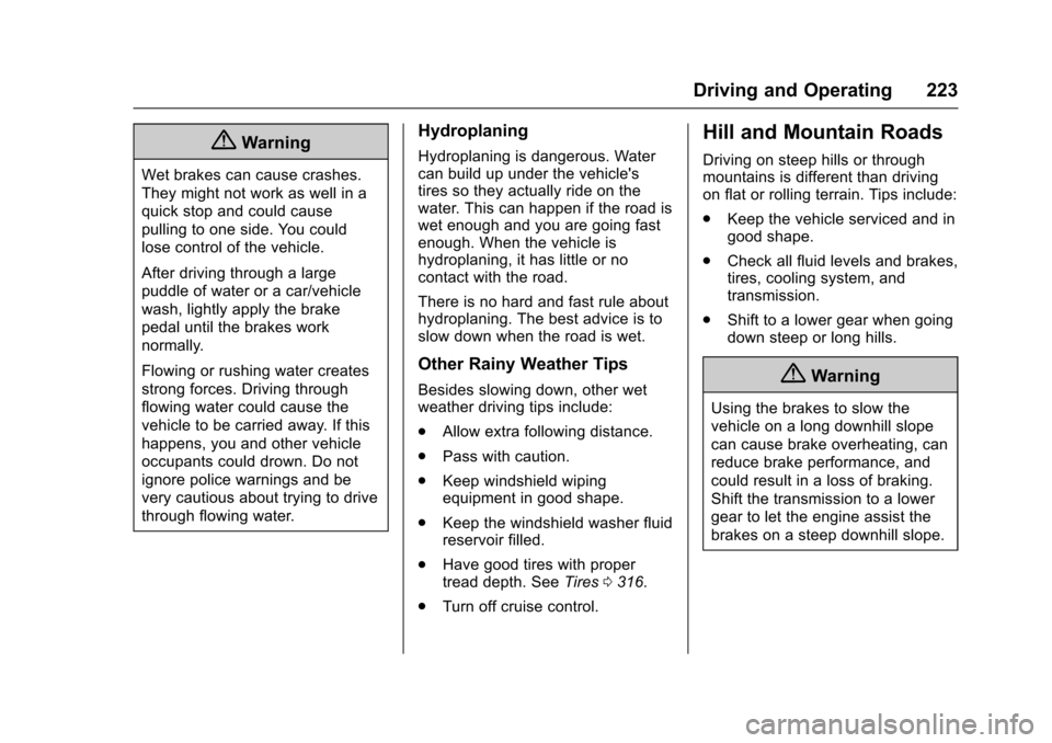 CHEVROLET COLORADO 2017 2.G Owners Manual Chevrolet Colorado Owner Manual (GMNA-Localizing-U.S./Canada/Mexico-10122675) - 2017 - crc - 8/22/16
Driving and Operating 223
{Warning
Wet brakes can cause crashes.
They might not work as well in a
q