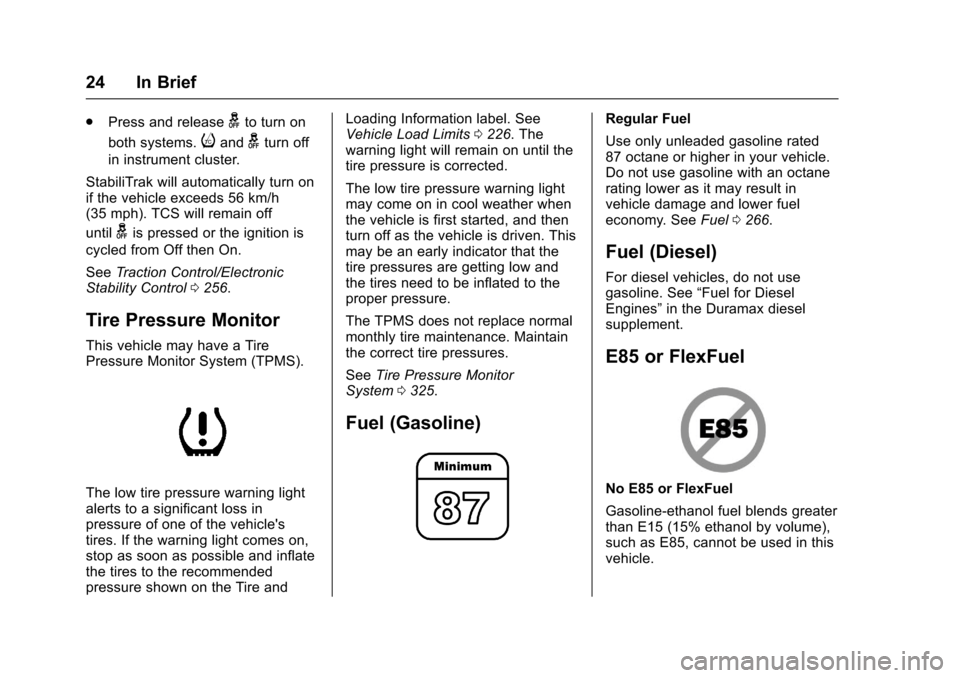 CHEVROLET COLORADO 2017 2.G Owners Manual Chevrolet Colorado Owner Manual (GMNA-Localizing-U.S./Canada/Mexico-10122675) - 2017 - crc - 8/22/16
24 In Brief
.Press and releasegto turn on
both systems.iandgturn off
in instrument cluster.
Stabili