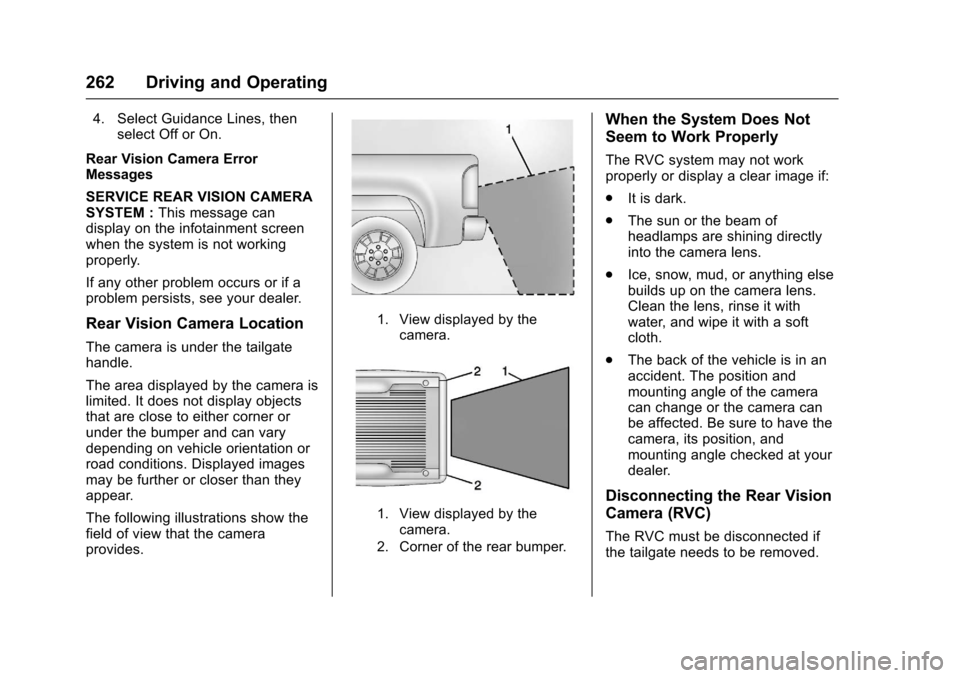 CHEVROLET COLORADO 2017 2.G Owners Manual Chevrolet Colorado Owner Manual (GMNA-Localizing-U.S./Canada/Mexico-10122675) - 2017 - crc - 8/22/16
262 Driving and Operating
4. Select Guidance Lines, thenselect Off or On.
Rear Vision Camera ErrorM