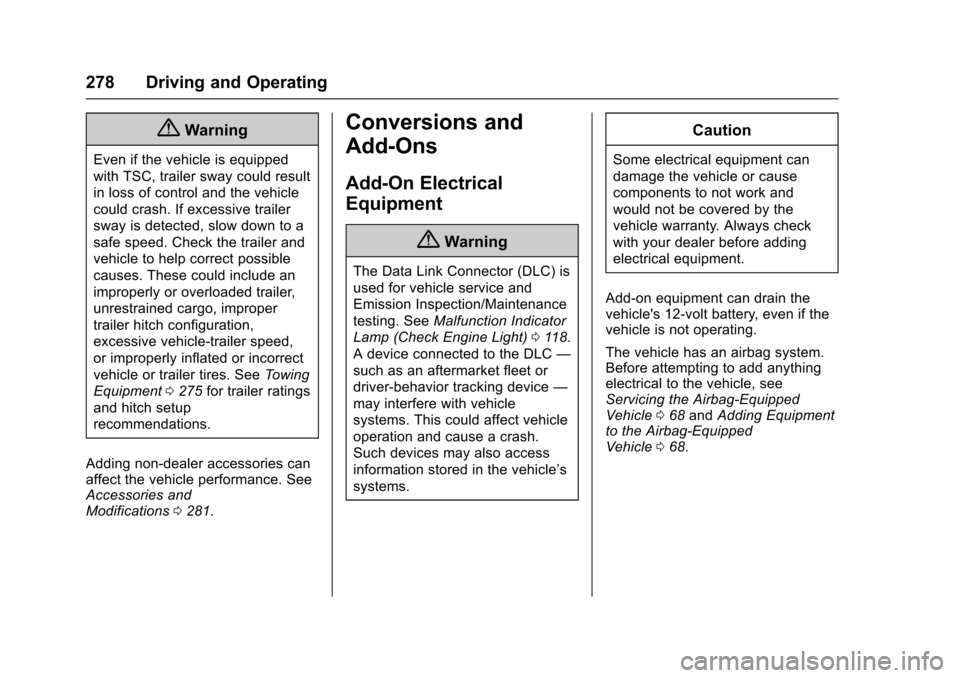 CHEVROLET COLORADO 2017 2.G Owners Manual Chevrolet Colorado Owner Manual (GMNA-Localizing-U.S./Canada/Mexico-10122675) - 2017 - crc - 8/22/16
278 Driving and Operating
{Warning
Even if the vehicle is equipped
with TSC, trailer sway could res