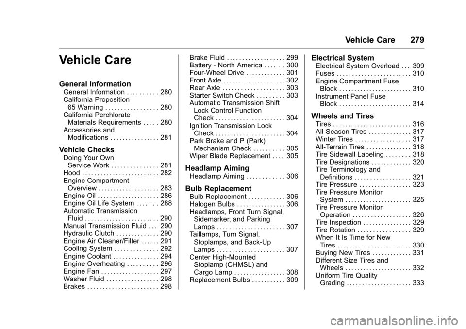 CHEVROLET COLORADO 2017 2.G Owners Manual Chevrolet Colorado Owner Manual (GMNA-Localizing-U.S./Canada/Mexico-10122675) - 2017 - crc - 8/22/16
Vehicle Care 279
Vehicle Care
General Information
General Information . . . . . . . . . . 280Califo