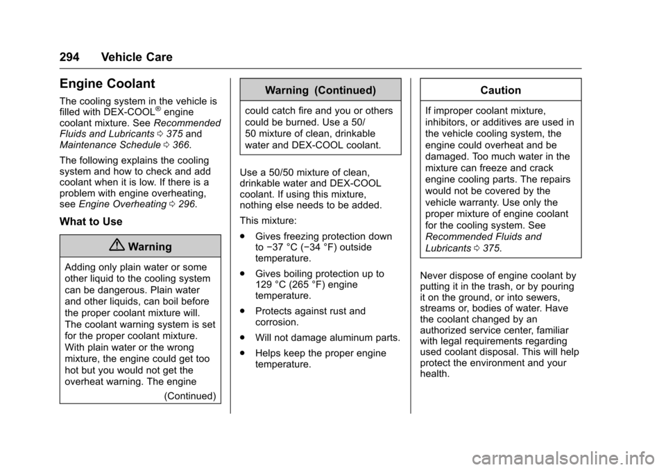 CHEVROLET COLORADO 2017 2.G Owners Manual Chevrolet Colorado Owner Manual (GMNA-Localizing-U.S./Canada/Mexico-10122675) - 2017 - crc - 8/22/16
294 Vehicle Care
Engine Coolant
The cooling system in the vehicle isfilled with DEX-COOL®enginecoo