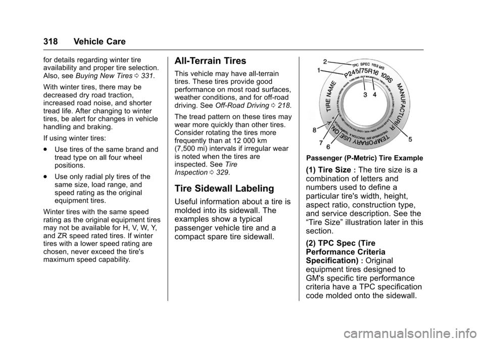 CHEVROLET COLORADO 2017 2.G Owners Manual Chevrolet Colorado Owner Manual (GMNA-Localizing-U.S./Canada/Mexico-10122675) - 2017 - crc - 8/22/16
318 Vehicle Care
for details regarding winter tireavailability and proper tire selection.Also, seeB