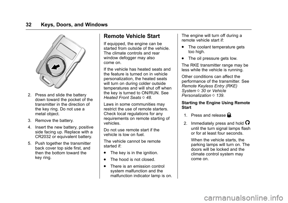 CHEVROLET COLORADO 2017 2.G Owners Guide Chevrolet Colorado Owner Manual (GMNA-Localizing-U.S./Canada/Mexico-10122675) - 2017 - crc - 8/22/16
32 Keys, Doors, and Windows
2. Press and slide the batterydown toward the pocket of thetransmitter CHEVROLET COLORADO 2017 2.G Owners Guide Chevrolet Colorado Owner Manual (GMNA-Localizing-U.S./Canada/Mexico-10122675) - 2017 - crc - 8/22/16
32 Keys, Doors, and Windows
2. Press and slide the batterydown toward the pocket of thetransmitter