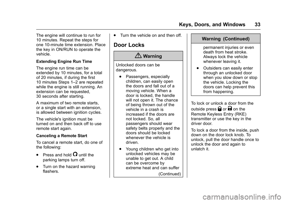CHEVROLET COLORADO 2017 2.G Owners Manual Chevrolet Colorado Owner Manual (GMNA-Localizing-U.S./Canada/Mexico-10122675) - 2017 - crc - 8/22/16
Keys, Doors, and Windows 33
The engine will continue to run for10 minutes. Repeat the steps forone 