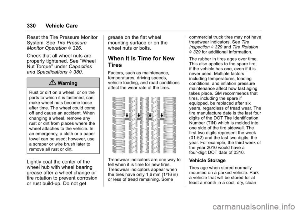CHEVROLET COLORADO 2017 2.G Owners Manual Chevrolet Colorado Owner Manual (GMNA-Localizing-U.S./Canada/Mexico-10122675) - 2017 - crc - 8/22/16
330 Vehicle Care
Reset the Tire Pressure Monitor
System. SeeTire Pressure
Monitor Operation0326.
Ch