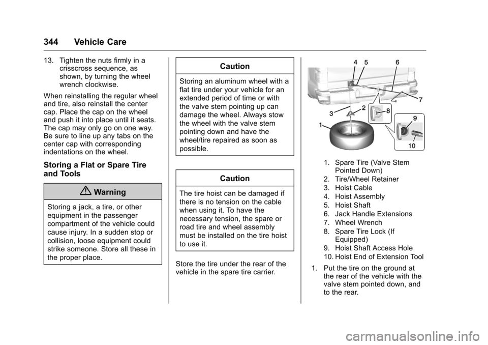 CHEVROLET COLORADO 2017 2.G Owners Manual Chevrolet Colorado Owner Manual (GMNA-Localizing-U.S./Canada/Mexico-10122675) - 2017 - crc - 8/22/16
344 Vehicle Care
13. Tighten the nuts firmly in acrisscross sequence, asshown, by turning the wheel