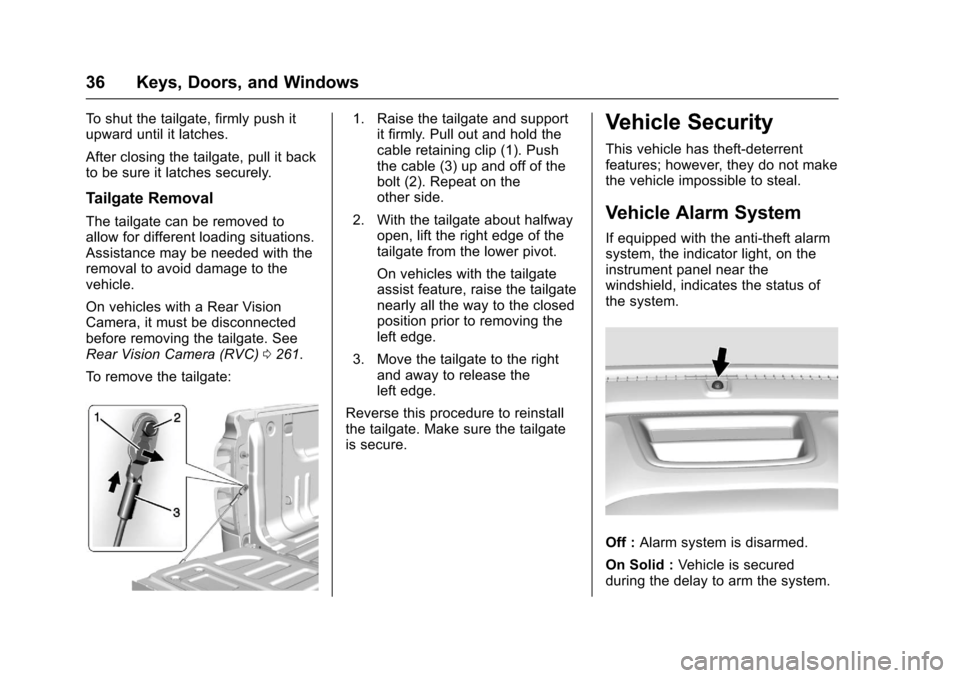 CHEVROLET COLORADO 2017 2.G Owners Guide Chevrolet Colorado Owner Manual (GMNA-Localizing-U.S./Canada/Mexico-10122675) - 2017 - crc - 8/22/16
36 Keys, Doors, and Windows
To s h u t t h e t a i l g a t e , f i r m l y p u s h i tupward until 