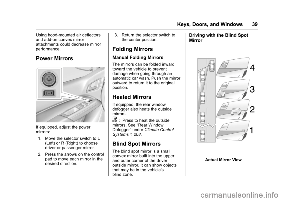 CHEVROLET COLORADO 2017 2.G Owners Guide Chevrolet Colorado Owner Manual (GMNA-Localizing-U.S./Canada/Mexico-10122675) - 2017 - crc - 8/22/16
Keys, Doors, and Windows 39
Using hood-mounted air deflectorsand add-on convex mirrorattachments co