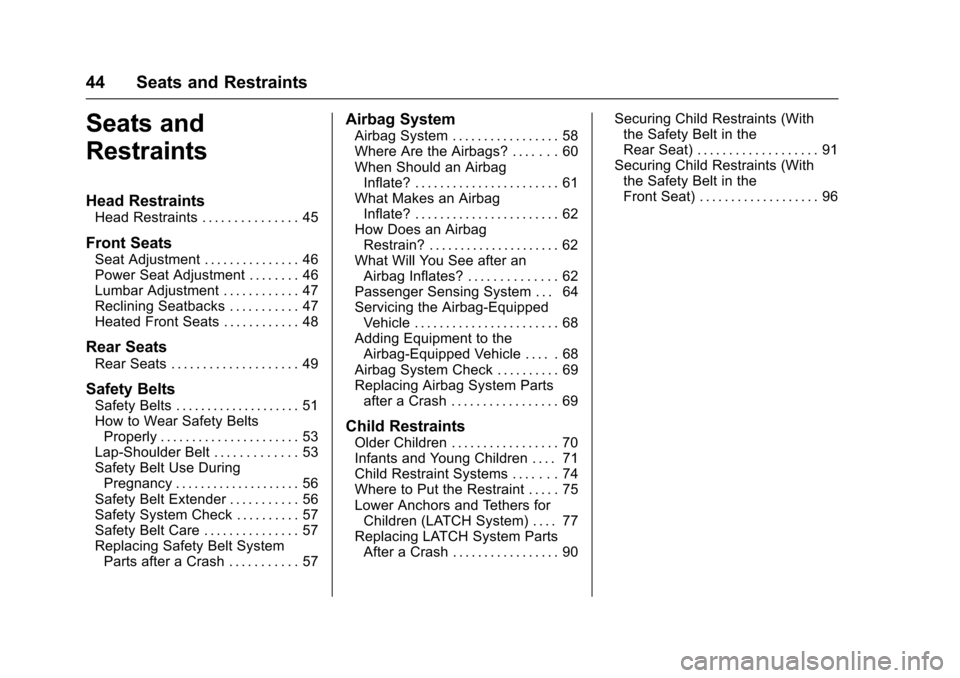 CHEVROLET COLORADO 2017 2.G Service Manual Chevrolet Colorado Owner Manual (GMNA-Localizing-U.S./Canada/Mexico-10122675) - 2017 - crc - 8/22/16
44 Seats and Restraints
Seats and
Restraints
Head Restraints
Head Restraints . . . . . . . . . . . 
