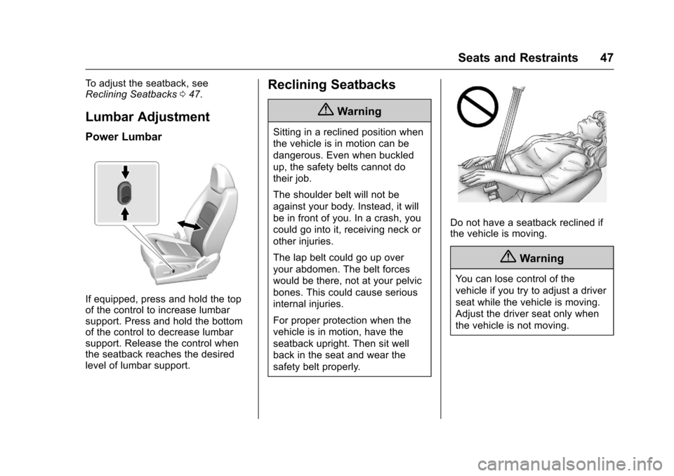 CHEVROLET COLORADO 2017 2.G Service Manual Chevrolet Colorado Owner Manual (GMNA-Localizing-U.S./Canada/Mexico-10122675) - 2017 - crc - 8/22/16
Seats and Restraints 47
To a d j u s t t h e s e a t b a c k , s e eReclining Seatbacks047.
Lumbar 