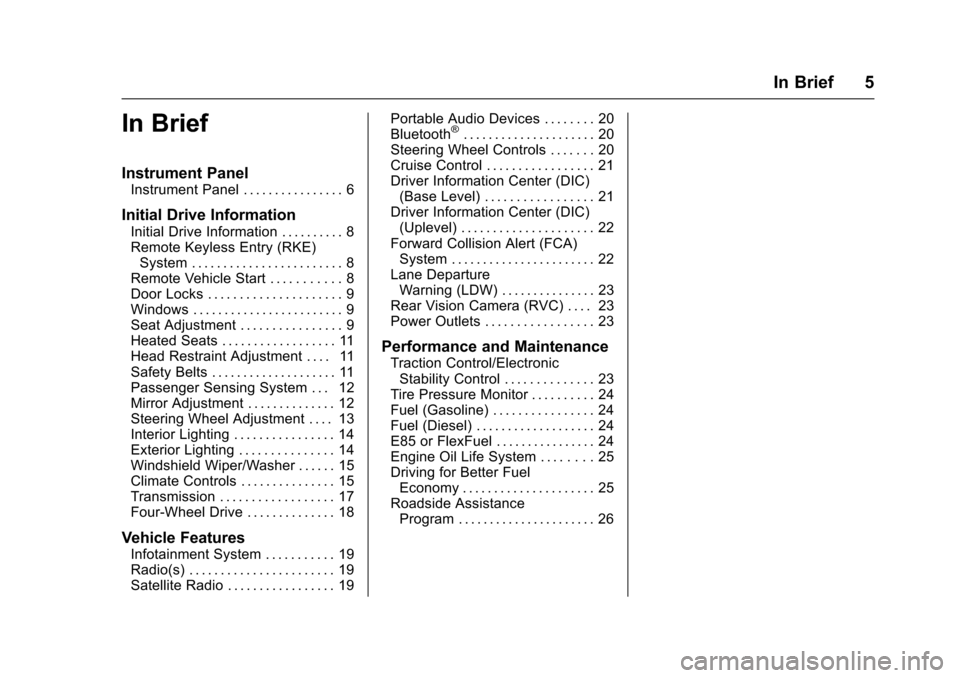 CHEVROLET COLORADO 2017 2.G Owners Manual Chevrolet Colorado Owner Manual (GMNA-Localizing-U.S./Canada/Mexico-10122675) - 2017 - crc - 8/22/16
In Brief 5
In Brief
Instrument Panel
Instrument Panel . . . . . . . . . . . . . . . . 6
Initial Dri