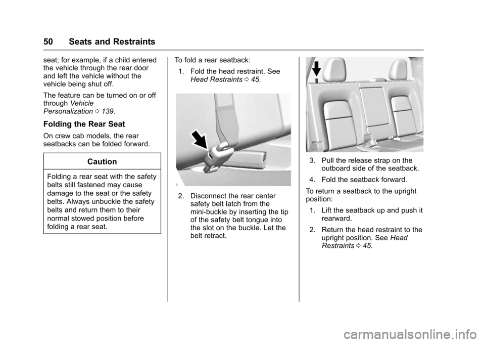 CHEVROLET COLORADO 2017 2.G Owners Manual Chevrolet Colorado Owner Manual (GMNA-Localizing-U.S./Canada/Mexico-10122675) - 2017 - crc - 8/22/16
50 Seats and Restraints
seat; for example, if a child enteredthe vehicle through the rear doorand l