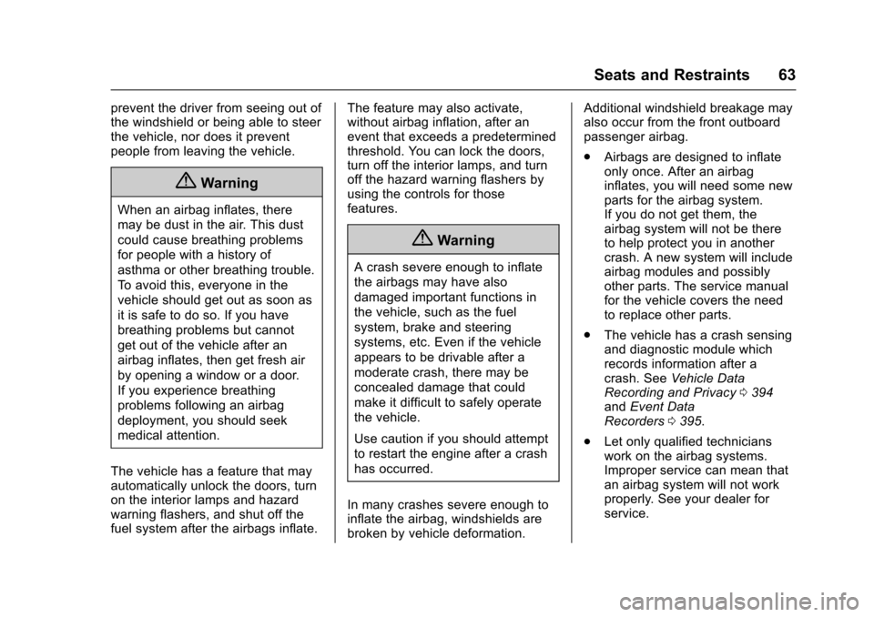 CHEVROLET COLORADO 2017 2.G Owners Manual Chevrolet Colorado Owner Manual (GMNA-Localizing-U.S./Canada/Mexico-10122675) - 2017 - crc - 8/22/16
Seats and Restraints 63
prevent the driver from seeing out ofthe windshield or being able to steert