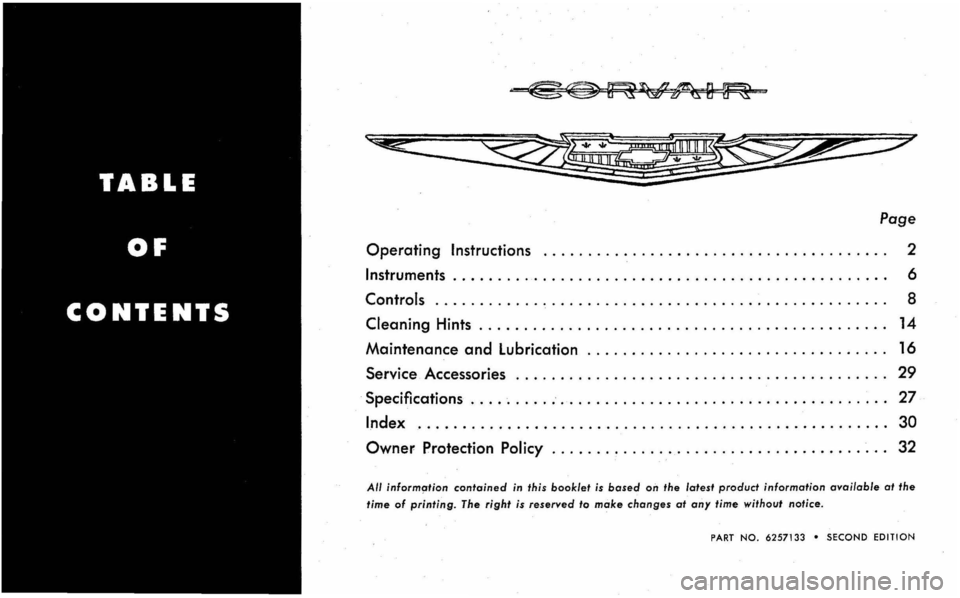 CHEVROLET CORVAIR 1960 1.G Owners Manual Page 
Operating Instructions 2 
Instruments .  . .  .  .  . . .  .  .  . .  .  . . . .  . . . . . .  .  .  . .  .  . . . .  .  . .  .  .  .  . .  .  .  . .  . .  . .. 6 
Controls  .
........... . .  