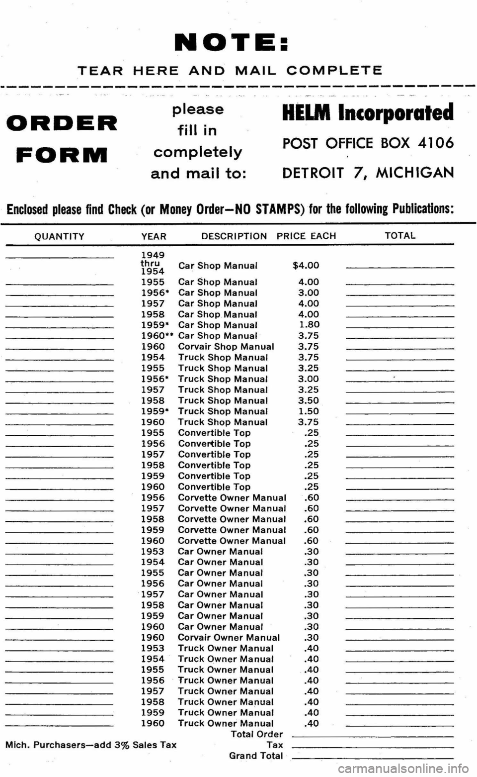 CHEVROLET CORVAIR 1960 1.G Owners Guide NOTE: 
TEAR HERE AND MAIL COMPLETE 
ORDER 
FORM 
please 
fill in 
completely 
and mail to: 
HELM Incorporated 
POST OFFICE BOX 4106 
DETROIT 7, MICHIGAN 
Enclosed please find Check (or Money Order-NO 