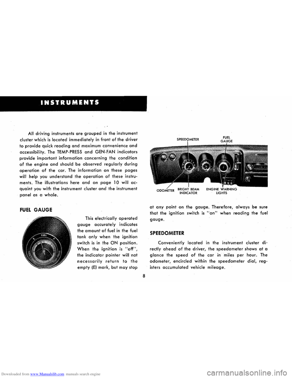 CHEVROLET CORVAIR 1965 2.G User Guide Downloaded from www.Manualslib.com manuals search engine INSTRUMENTS
All driving instruments are grouped in the instrument
cluster
which is located immediately in front of the driver
to provide q CHEVROLET CORVAIR 1965 2.G User Guide Downloaded from www.Manualslib.com manuals search engine INSTRUMENTS
All driving instruments are grouped in the instrument
cluster
which is located immediately in front of the driver
to provide q