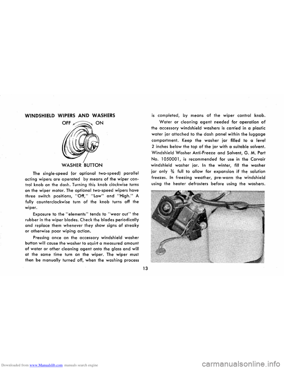 CHEVROLET CORVAIR 1965 2.G Owners Manual Downloaded from www.Manualslib.com manuals search engine WINDSHIELD WIPERS AND WASHERS 
OFF~ON 
The single-speed (or optional two-speed) parallel 
acting wipers are operated by means of the wiper con�