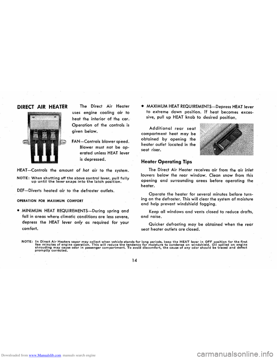 CHEVROLET CORVAIR 1965 2.G Owners Manual Downloaded from www.Manualslib.com manuals search engine DIRECT AIR HEATER The Direct Air Heater 
uses engine cooling air to 
heat the interior of the car. 
Operation of the controls is 
given below. 