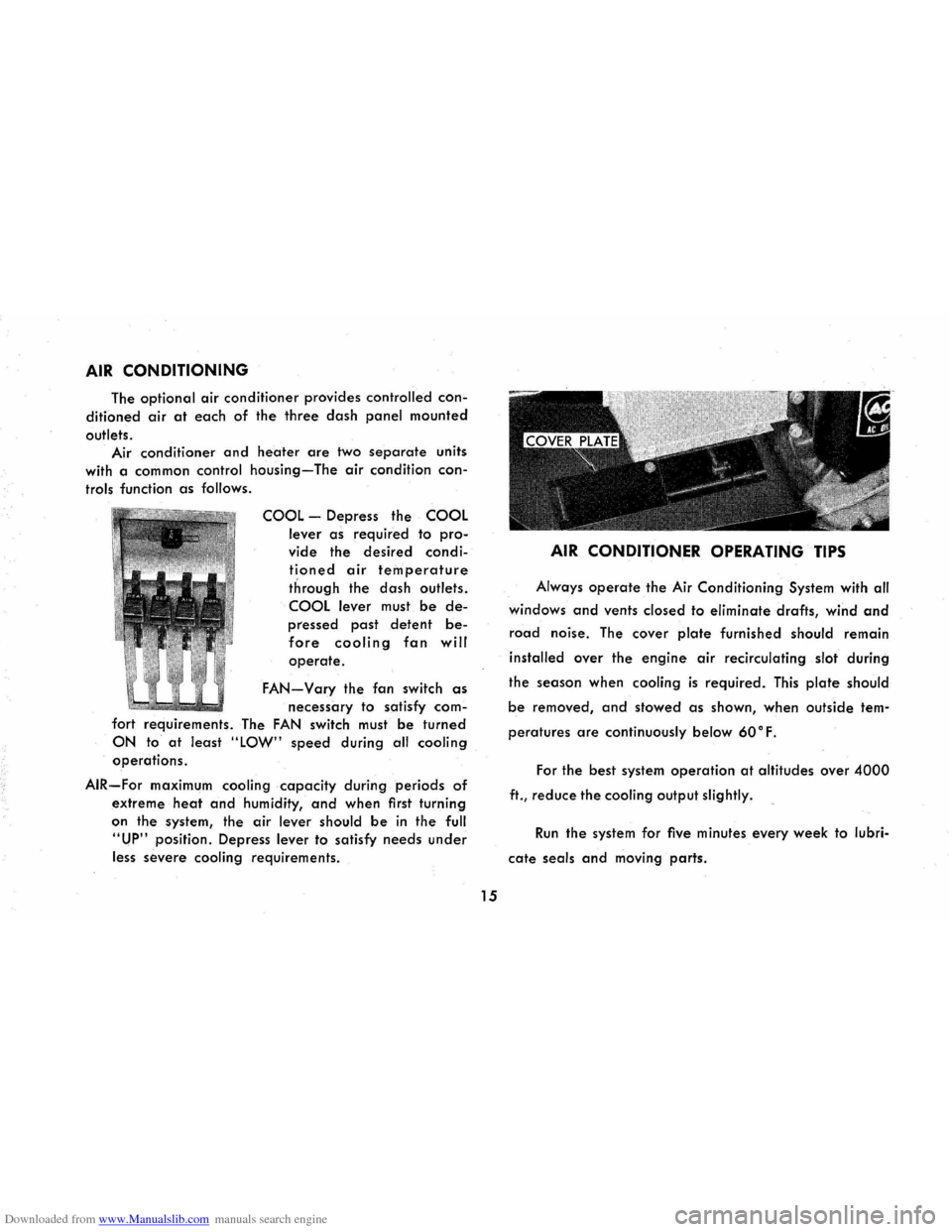 CHEVROLET CORVAIR 1965 2.G Owners Manual Downloaded from www.Manualslib.com manuals search engine AIR CONDITIONING 
The optional air conditioner provides controlled con­
ditioned air at each of the three dash panel mounted 
outlets. 
Air co