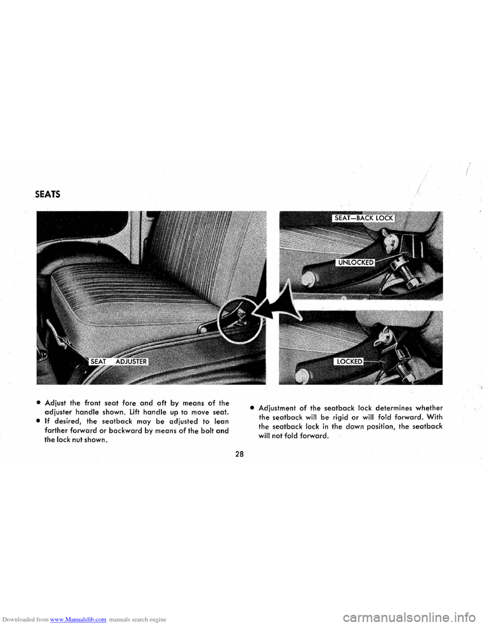 CHEVROLET CORVAIR 1965 2.G Owners Guide Downloaded from www.Manualslib.com manuals search engine SEATS
• Adjust the front seat fore and aft by means of the
adjuster handle shown. Lift handle up to move seat.
• If desired, the seatbac CHEVROLET CORVAIR 1965 2.G Owners Guide Downloaded from www.Manualslib.com manuals search engine SEATS
• Adjust the front seat fore and aft by means of the
adjuster handle shown. Lift handle up to move seat.
• If desired, the seatbac