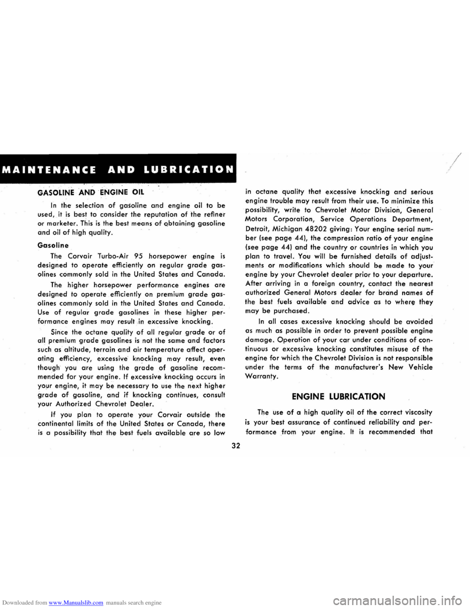 CHEVROLET CORVAIR 1965 2.G Owners Manual Downloaded from www.Manualslib.com manuals search engine MAINTENANCE AND LUBRICATION
GASOLINE AND ENGINE OIL
In the selection of gasoline and engine oil to be
used, it is best to consider the reput CHEVROLET CORVAIR 1965 2.G Owners Manual Downloaded from www.Manualslib.com manuals search engine MAINTENANCE AND LUBRICATION
GASOLINE AND ENGINE OIL
In the selection of gasoline and engine oil to be
used, it is best to consider the reput