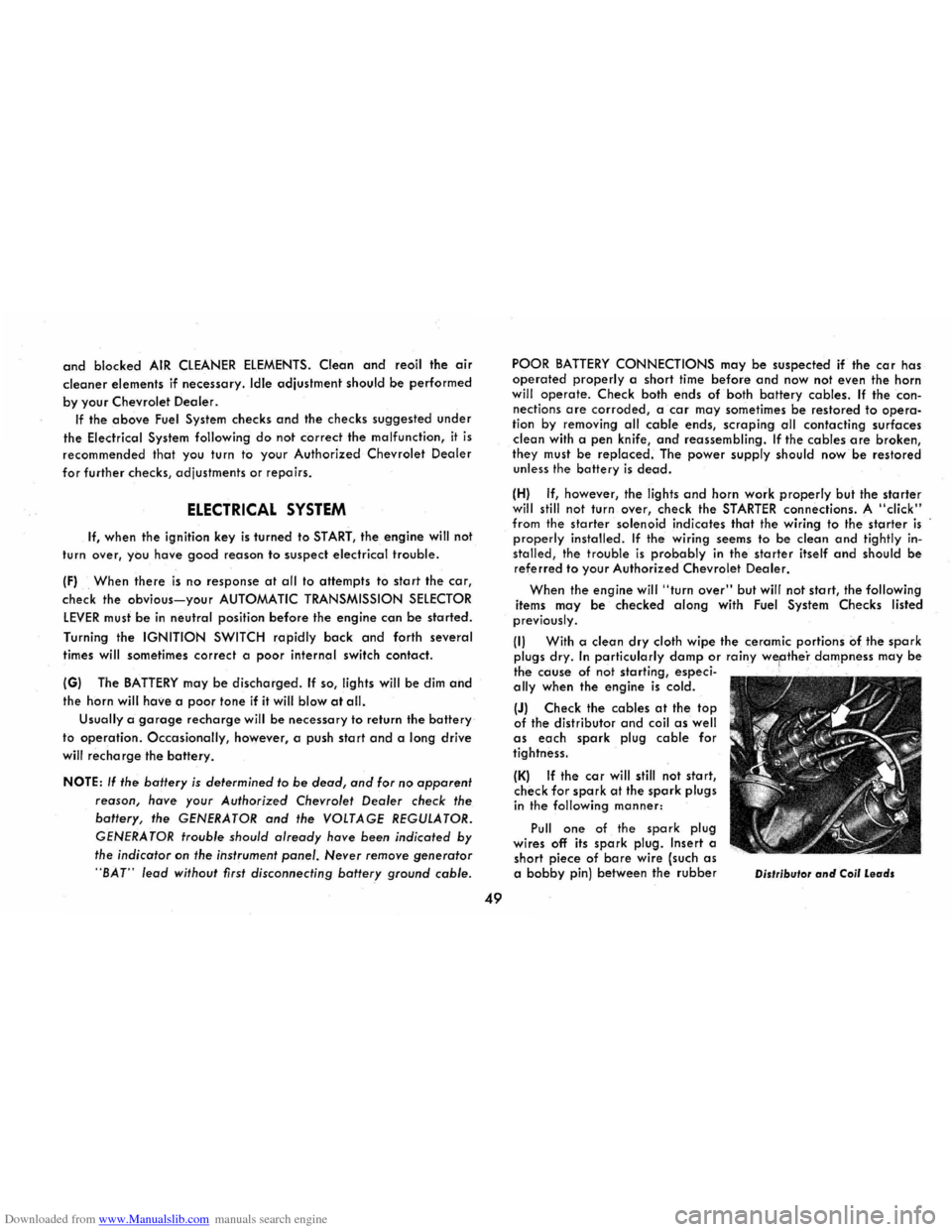 CHEVROLET CORVAIR 1965 2.G User Guide Downloaded from www.Manualslib.com manuals search engine and blocked AIR CLEANER ELEMENTS. Clean and reoil the air 
cleaner elements if necessary. Idle adjustment should be performed 
by your Chevrole
