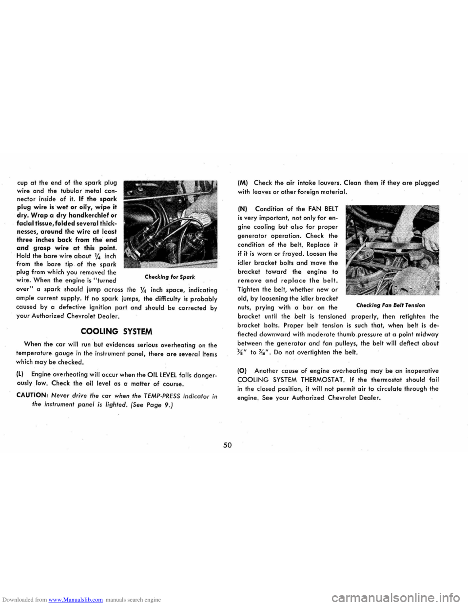 CHEVROLET CORVAIR 1965 2.G User Guide Downloaded from www.Manualslib.com manuals search engine cup at the end of the spark plug 
wire 
and the tubular metal  con­
nector inside  of it. If the spark 
plug wire is wet or oily, wipe it 
dry