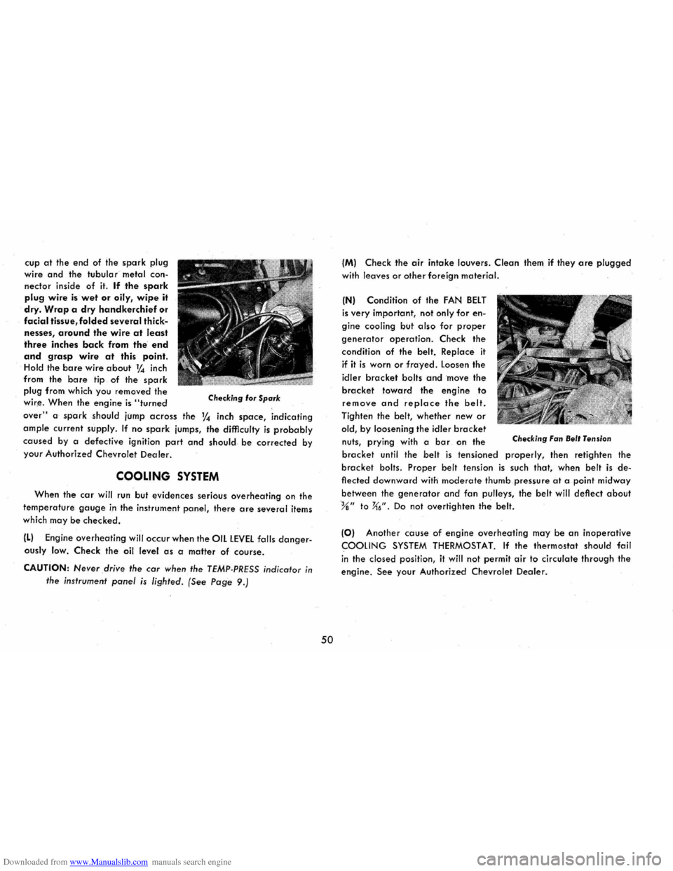 CHEVROLET CORVAIR 1965 2.G Workshop Manual Downloaded from www.Manualslib.com manuals search engine cup at the end of the spark plug 
wire 
and the tubular metal  con­
nector inside  of it. If the spark 
plug wire is wet or oily, wipe it 
dry